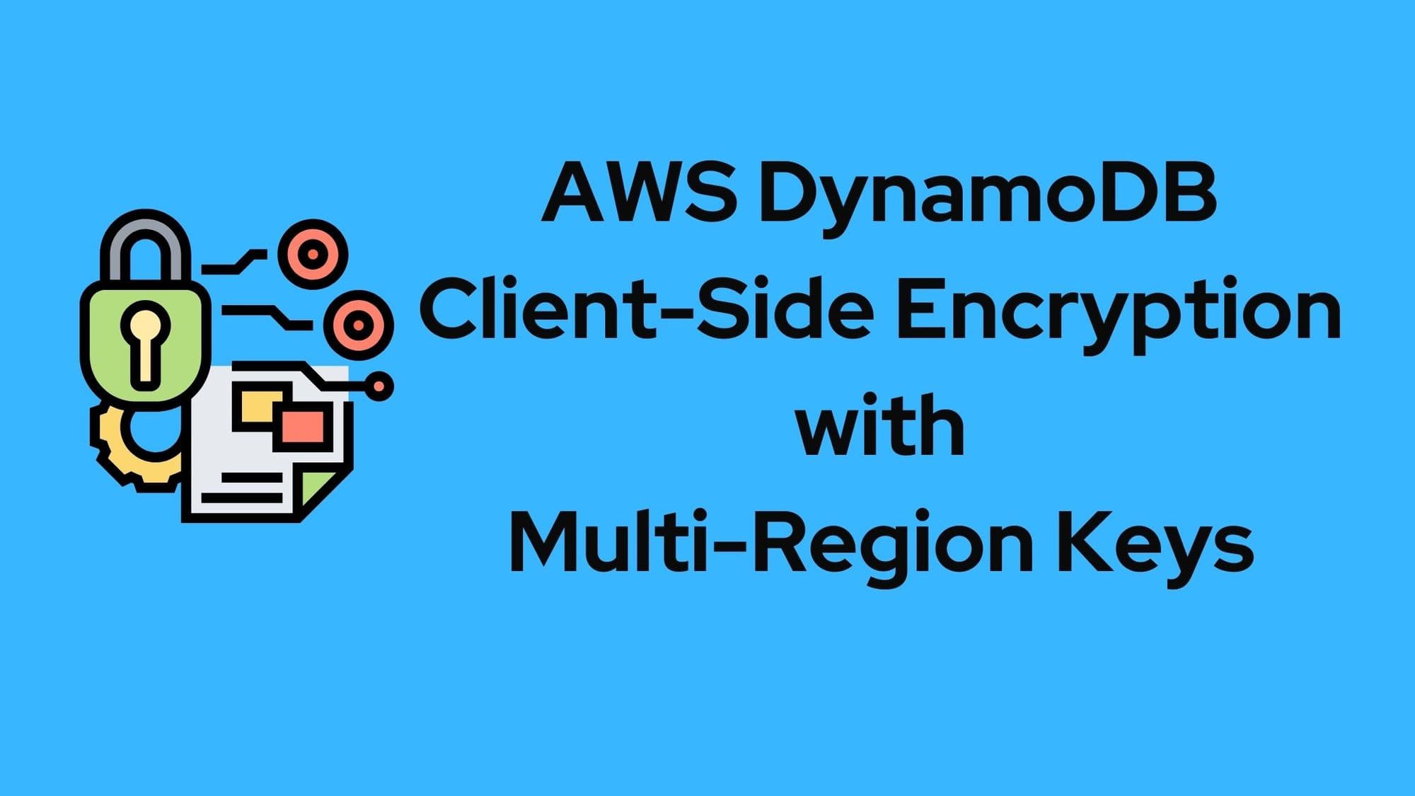 AWS DynamoDB Client-Side Encryption using Multi-Region Keys in Spring Boot